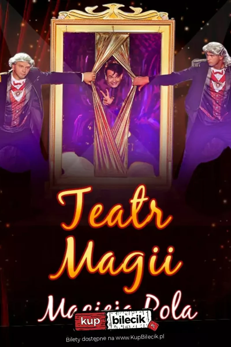 Teatr Magii Macieja Pola - Interaktywne Familijne Widowisko Najsłynniejszego Polskiego Iluzjonisty