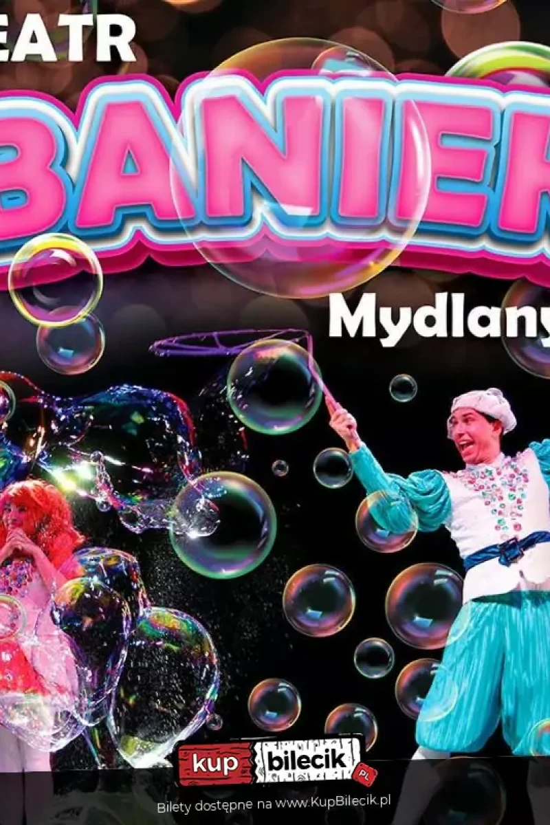 Teatr Baniek Mydlanych "Tajemnica Bańki Szczęścia"