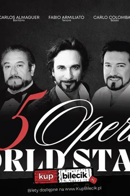 5 OPERA WORLD STARS - Historyczne wydarzenie muzyczne - pięć legend opery na jednej scenie
